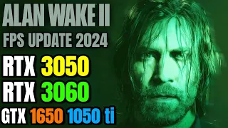 Alan Wake 2 PC Performance Update 2024 - GTX 1650 - RTX 3050 - 3060 - 1050 ti + FRAME GEN MOD