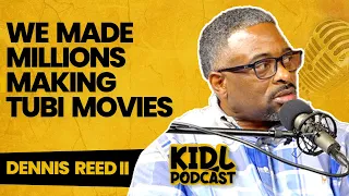 Filmmaker Dennis Reed II on Making Millons on Tubi Films, Almost Losing Life | Kid L Podcast #290