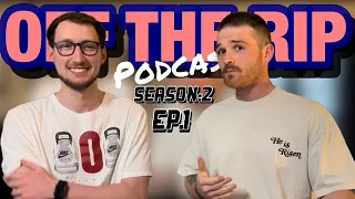 We Are Back! | Off the Rip Podcast | Season 2 Episode 1