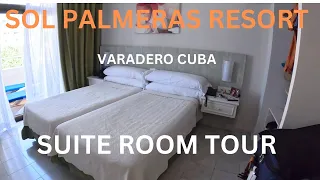 SOL PALMERAS RESORT, VARADERO CUBA, Suite Room Tour