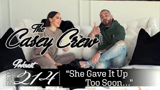The Casey Crew Podcast Episode 214: "She Gave It Up Too Soon…"