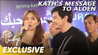 Kathryn’s message for her leading man, Alden! | 'Hello, Love, Goodbye'