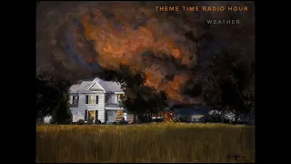 Theme Time Radio Hour, with your host Bob Dylan. Weather