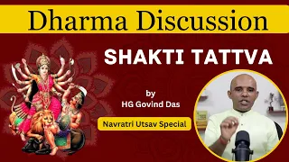 SHAKTI TATVA | Dharma Discussion | Govinda Das