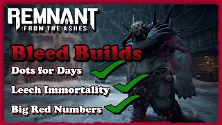 [Remnant] Spotlight | Bleed Builds - Basically Every Build.