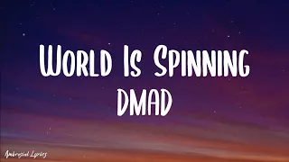 World Is Spinning (Lyrics) - DMAD