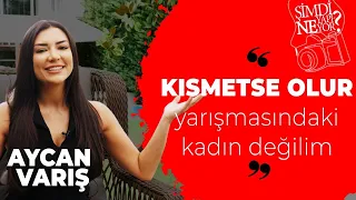 Aycan Varış: Kısmetse Olur yarışmasındaki kadın değilim | Şimdi Ne Yapıyor?