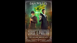 Dan Willis - The Arcane Irregulars 01 - Curse of the Phoenix (Audiobook)