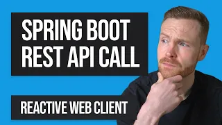 Reactive REST API Calls in Spring Boot: How to Use the Reactive Web Client