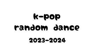 kpop random dance 2023-2024