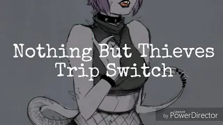 Lyric Video- Trip Switch by Nothing But Thieves
