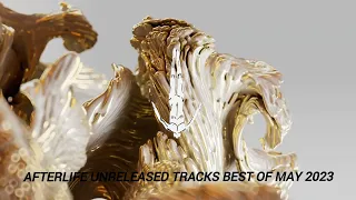 Afterlife Unreleased Tracks Best Of May 2023