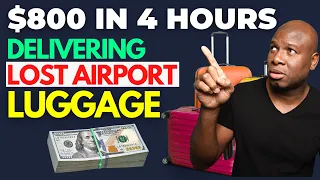 $800 in 4 Hours Delivering Lost Airport Luggage -  Hottest Side Gig!!!