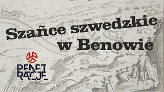 S03E05 Szańce szwedzkie w Benowie. Konflikt o ujście Wisły 1626-1629