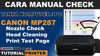 Manual Nozzle Check Dan Head Cleaning Canon MP287 Tanpa Komputer / PC , manual print test page