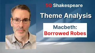 Macbeth Theme Analysis 18: Borrowed Robes (Clothing)