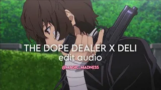 The Dope dealer x Deli 「edit audio」