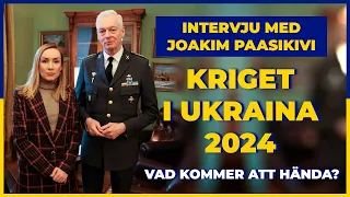 Kriget i Ukraina 2024 Vad kommer att hända Intervju med Joakim Paasikivi