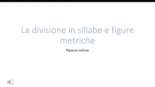 La divisione in sillabe e figure metriche: dialefe, sinalefe, dieresi, sineresi