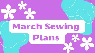 March sewing plans - come see what I have planned