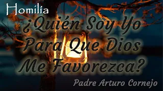 ¿Quien soy yo para que DIOS me fortalezca? - Padre Arturo Cornejo