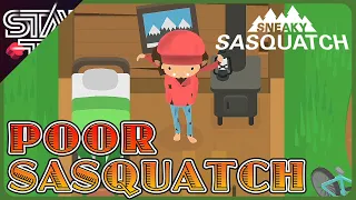 Sasquatch is POOR AGAIN! | Sneaky Sasquatch - Ep 101