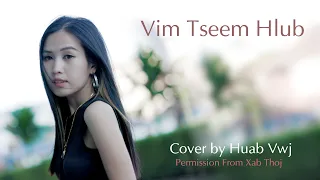 Vim Tseem Xav Hlub Cover by Huab Vwj (Permission From Xab Thoj)