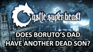 Castle Super Beast Clips: Does Boruto's Dad Have Another Dead Son?