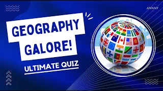 Geography Galore! – Geography Trivia & Pub Quiz