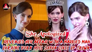 Ukraine Born Miss Japan Gives Up Crown | Revealed her Affair with a Married Man | She Apologized