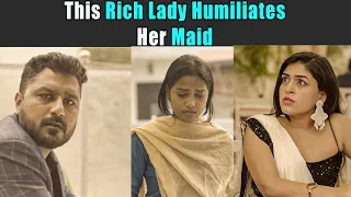 This Rich Lady Humiliates Her Maid | Rohit R Gaba