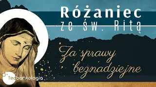 Różaniec Teobańkologia ze św. Ritą za sprawy beznadziejne 2.03 Czwartek