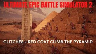 Ultimate Epic Battle Simulator 2 | UEBS 2 | Glitches - Red Coat Climb the Pyramid