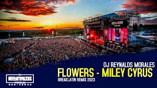 BREAK LATIN REMIX 2023 - FLOWERS | MILEY CYRUS DJ REYNALDS M