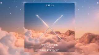 Kygo, Ava Max - Whatever (Kris'K Remix)