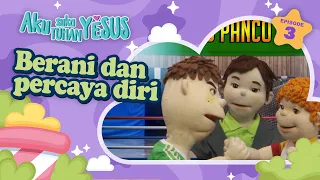 [Aku Suka Tuhan Yesus] Episode #3 Berani dan Percaya Diri