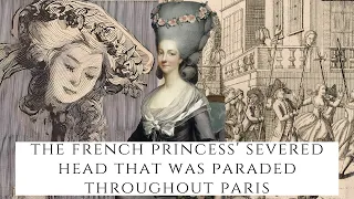 The French Princess' Severed Head That Was Paraded Throughout Paris