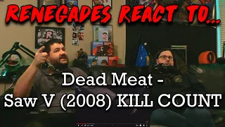 Renegades React to... @DeadMeat - Saw V (2008) KILL COUNT