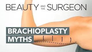 Brachioplasty Myths - Beauty and the Surgeon Episode 143