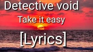 Detective void- Take it easy [Lyrics]