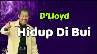 D'Lloyd  -  Hidup Di Bui  (Lirik Lagu)