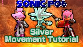 (Silver Release v1.0) Mastering Sonic P06 | Silver Movement Tutorial