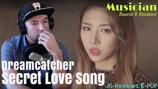 MUSICIAN Reacts & Reviews "DREAMCATCHER - Secret Love Song" | JG-REVIEWS:K-POP