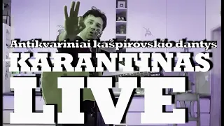 AKD • Antikvariniai Kašpirovskio dantys | Karantinas Live
