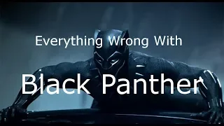 Everything Wrong With Black Panther