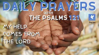 Psalm 121 l My Help Comes From The Lord | Daily Prayers | The Prayer Channel (Day 324)