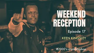 #17 2000'S CRUNK & HIPHOP || WEEKEND RECEPTION BY KEEN KINGSLEY.