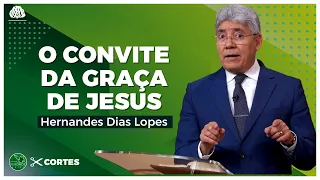 O CONVITE da GRAÇA de JESUS CRISTO - Hernandes Dias Lopes