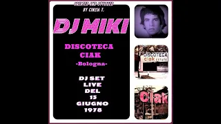 DJ MIKI@DISCOTECA CIAK Bologna - DJ SET audio LIVE del 15-06-1978 (Video by Cinzia T.)