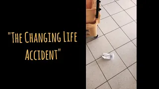 The life changing accident